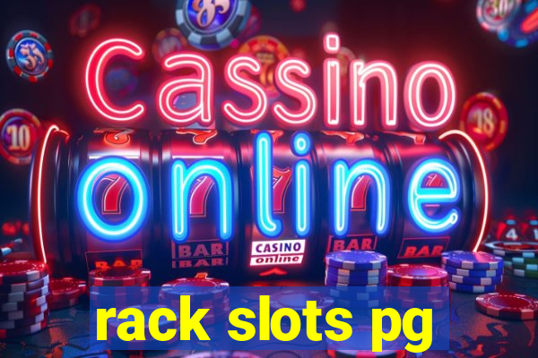 rack slots pg