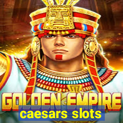 caesars slots