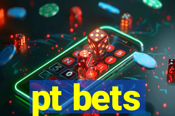 pt bets