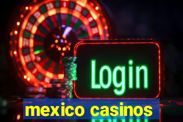 mexico casinos