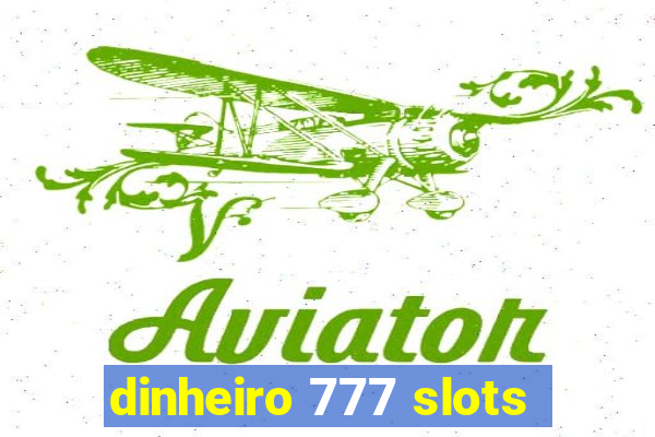 dinheiro 777 slots