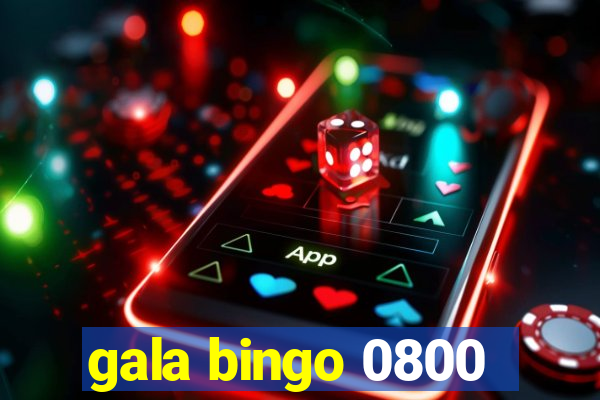 gala bingo 0800