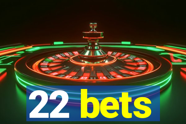 22 bets