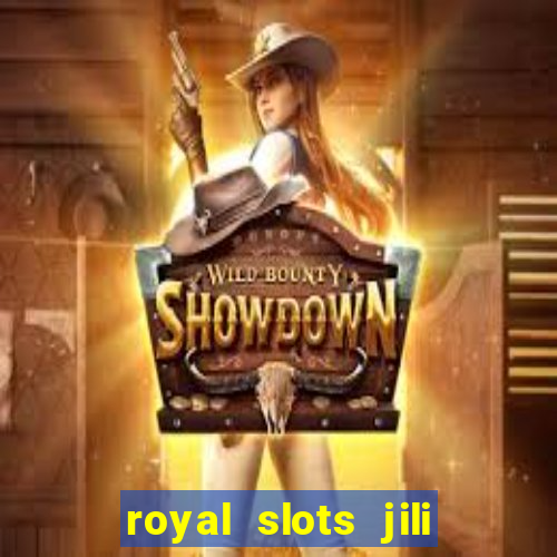 royal slots jili 777 club