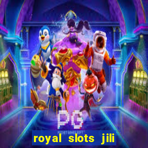 royal slots jili 777 club