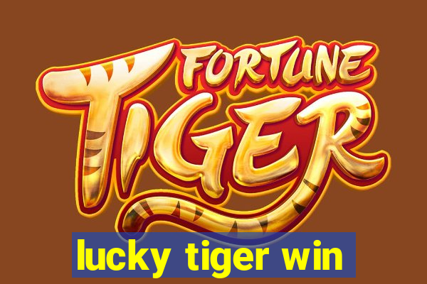 lucky tiger win