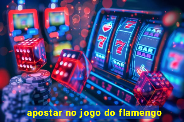 apostar no jogo do flamengo