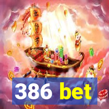 386 bet