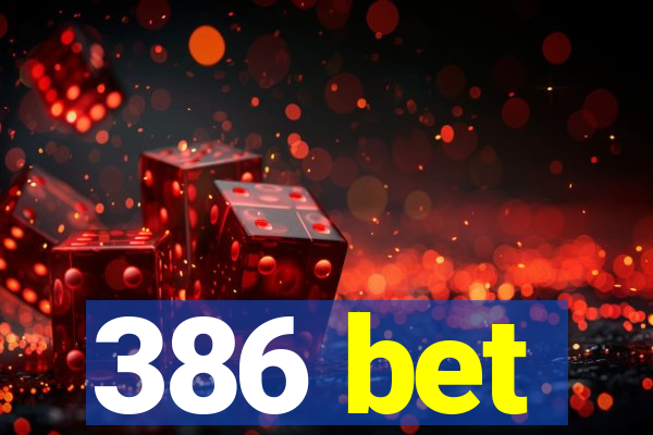 386 bet