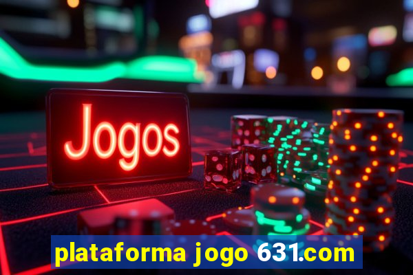 plataforma jogo 631.com