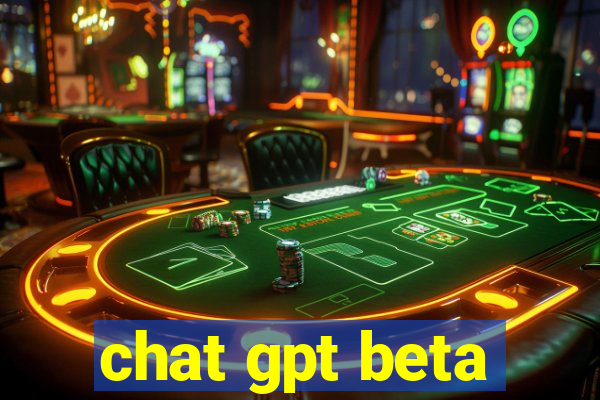 chat gpt beta