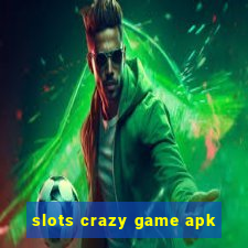 slots crazy game apk