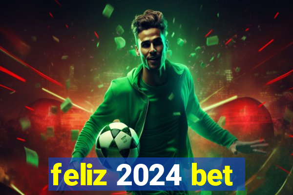 feliz 2024 bet