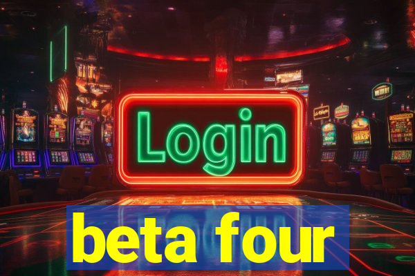 beta four