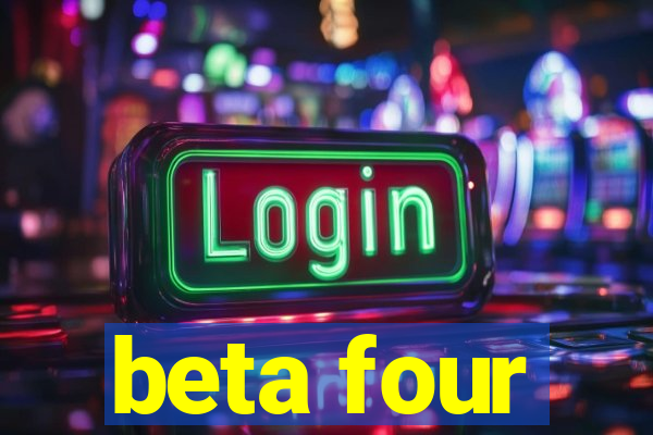 beta four