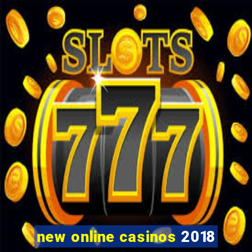 new online casinos 2018