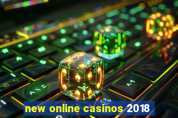 new online casinos 2018