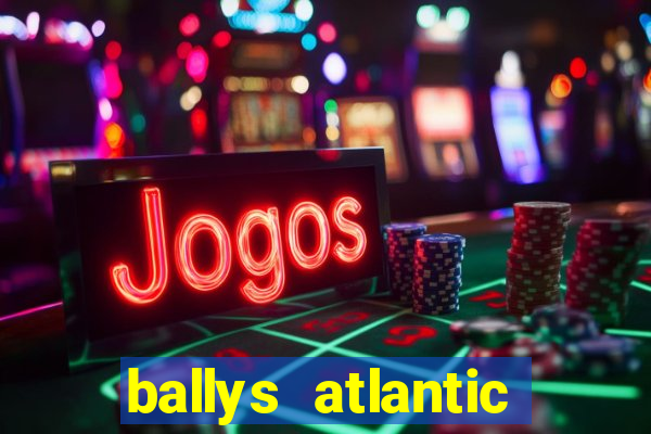 ballys atlantic city hotel & casino