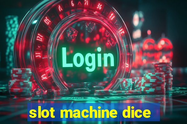 slot machine dice