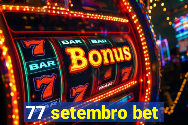 77 setembro bet