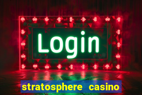 stratosphere casino hotel & tower in las vegas