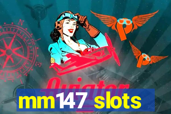 mm147 slots