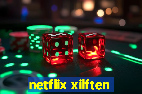 netflix xilften