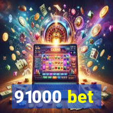 91000 bet