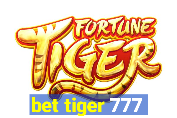 bet tiger 777