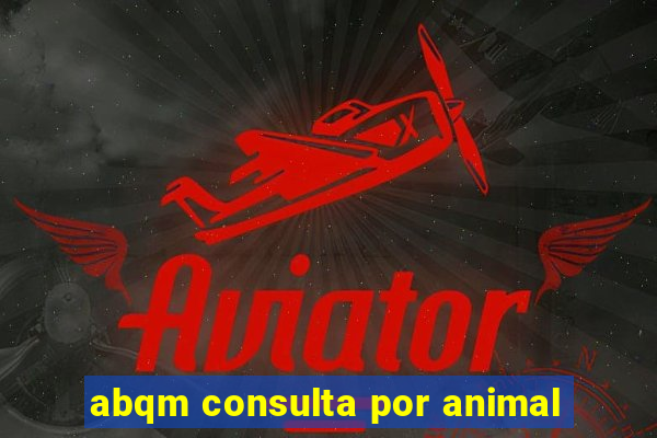 abqm consulta por animal