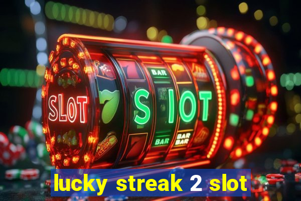 lucky streak 2 slot