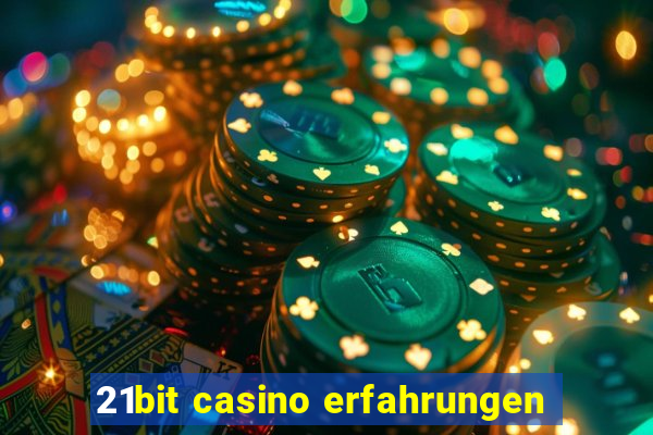 21bit casino erfahrungen