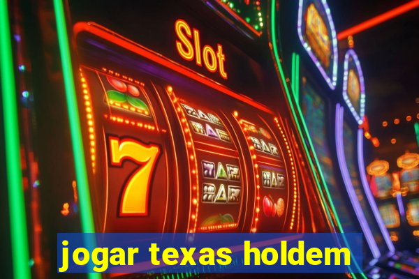 jogar texas holdem