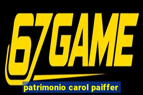 patrimonio carol paiffer