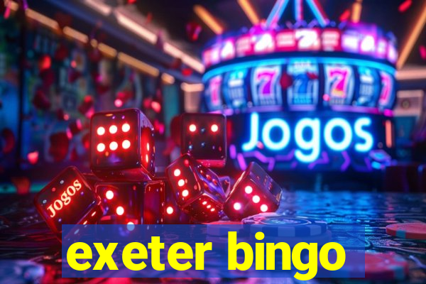 exeter bingo