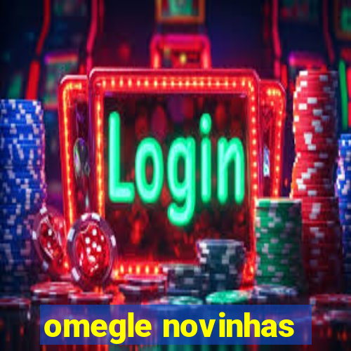 omegle novinhas