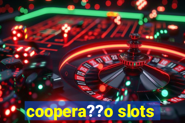 coopera??o slots