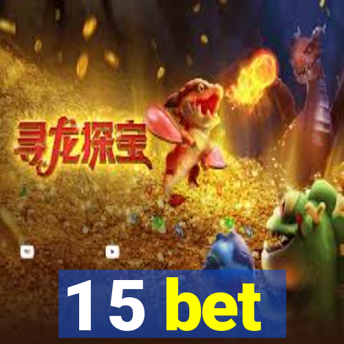 1 5 bet