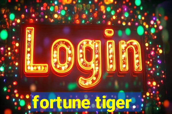 fortune tiger.