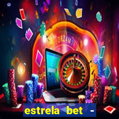 estrela bet - apostas online