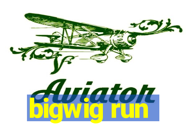 bigwig run