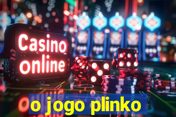 o jogo plinko