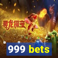 999 bets