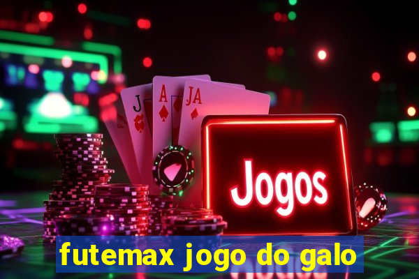 futemax jogo do galo