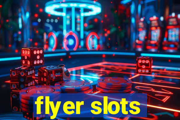 flyer slots