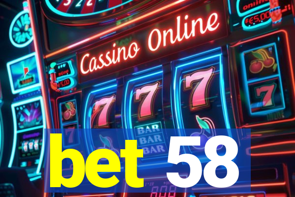 bet 58