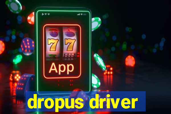 dropus driver