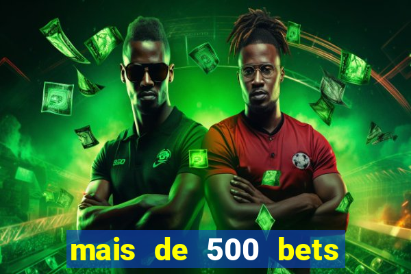 mais de 500 bets vai sair do ar