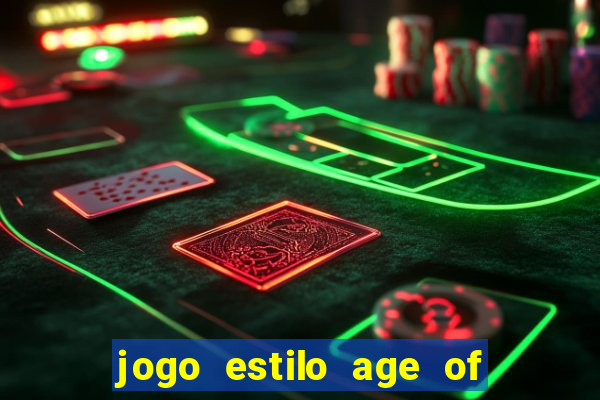 jogo estilo age of empires para android