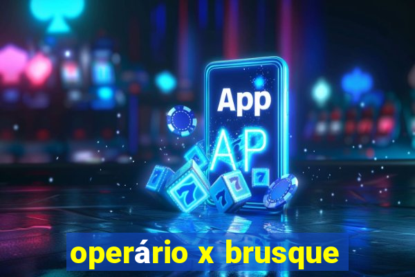 operário x brusque